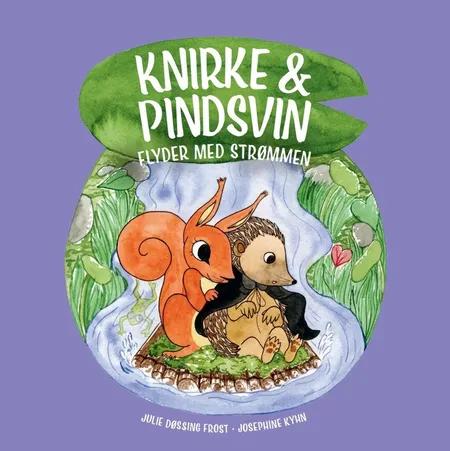 Knirke & Pindsvin flyder med strømmen af Julie Døssing Frost