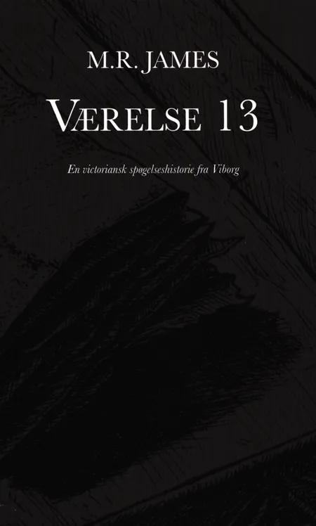 Værelse 13 - en victoriansk spøgelseshistorie fra Viborg af M. R. James