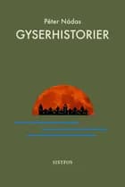 Gyserhistorier af Péter Nádas