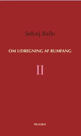 Om udregning af rumfang II af Solvej Balle