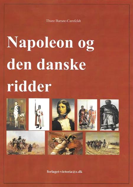Napoleon og den danske ridder af Thure Barsøe-Carnfeldt