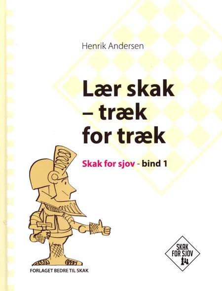 Lær skak - træk for træk, Skak for sjov, bind 1 af Henrik Andersen