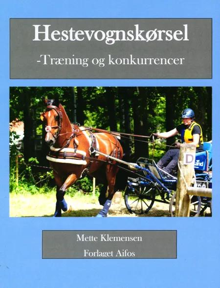 Hestevognskørsel - Træning og konkurrencer af Mette Klemensen