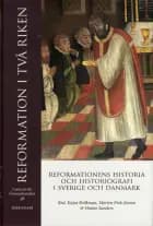 Reformation i två riken : reformationens historia och historiografi i Sverige och Danmark af Kajsa Brilkman, Morten Fink-Jensen og Hanne Sanders