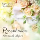 Rosenhaven. Binaural udgave af Sophie Grace Meditations