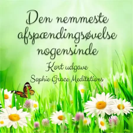 Den nemmeste afspændingsøvelse nogensinde. Kort udgave af Sophie Grace Meditations