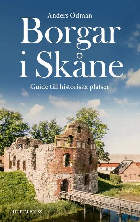 Borgar i Skåne : guide till historiska platser af Anders Ödman