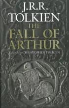 The Fall of Arthur af J. R. R. Tolkien