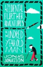 The Accidental Further Adventures of the Hundred-Year-Old Man af Jonas Jonasson