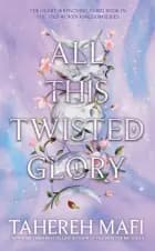 All This Twisted Glory af Tahereh Mafi
