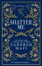 Shatter Me: Collector's edition af Tahereh Mafi