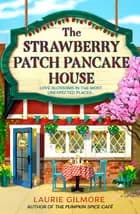 The Strawberry Patch Pancake House - Laurie Gilmore af Laurie Gilmore