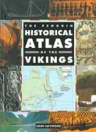 The Penguin Historical Atlas of the Vikings af John Haywood