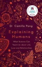 Explaining Humans: What Science Can Teach Us about Life, Love and Relationships af Camilla Pang
