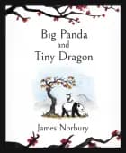 Big Panda and Tiny Dragon af James Norbury