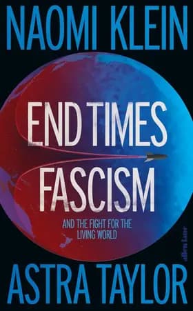 End Times Fascism: And the Fight for the Living World af Naomi Klein