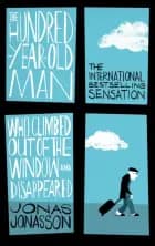 Hundred-Year-Old Man who Climbed Out of the Window and Disappeared af Jonas Jonasson