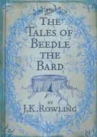 The Tales of Beedle the Bard af J.K. Rowling
