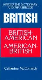 British-American/American-British Dictionary and Phrasebook af Catherine McCormick