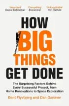 How Big Things Get Done af Bent Flyvbjerg og Dan Gardner