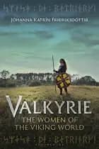 Valkyrie: The Women of the Viking World af Johanna Katrin Fridriksdottir