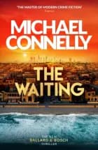 The Waiting Out Now! The Brand New Ballard & Bosch Thriller af Michael Connelly