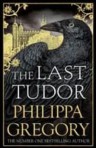The Last Tudor af Philippa Gregory