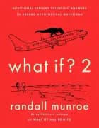 What If? 2: Additional Serious Scientific Answers to Absurd Hypothetical Questions af Randall Munroe