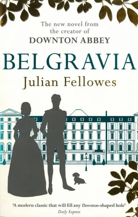 Julian Fellowes's Belgravia: A Tale of Secrets and Scandal Set in 1840s London from the Creator of Downton Abbey - Julian Fellowes af Julian Fellowes