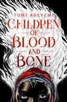 Children of Blood and Bone af Tomi Adeyemi