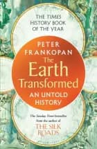 The Earth Transformed: An Untold History af Peter Frankopan