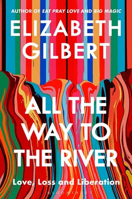 All the Way to the River af Elizabeth Gilbert