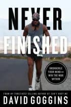 Never Finished: Unshackle Your Mind and Win the War Within af David Goggins