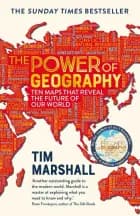 The Power of Geography: Ten Maps That Reveal the Future of Our World af Tim Marshall