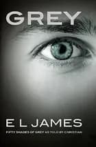 Grey - Fifty Shades of Grey as Told by Christian - E L James, E. L. James af E. L. James