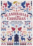 A Scandinavian Christmas: Festive Tales for a Nordic Noel af Hans Christian Andersen, Karl Ove Knausgaard og Selma Lagerlöf