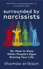 Surrounded By Narcissistsor How To Stop Other People's Egos af Thomas Erikson