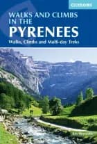 Walks and Climbs in the Pyrenees: Walks, Climbs and Multi-day Treks af Kev Reynolds