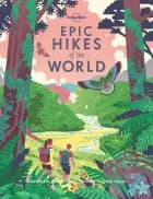 Epic Hikes of the World, Lonely Planet (1st ed. Aug. 2018) af Lonely Planet