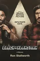 Black Klansman: Race, Hate, and the Undercover Investigation of Lifetime - Ron Stallworth af Ron Stallworth