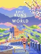 Epic Runs of the World: Explore the world's most thrilling running routes and trails af Lonely Planet