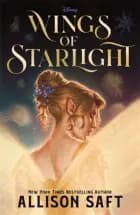 Disney Wings Of Starlightthe Sweeping Star-Crossed Romantic af Allison Saft