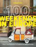 100 Weekends in Europe af Lonely Planet