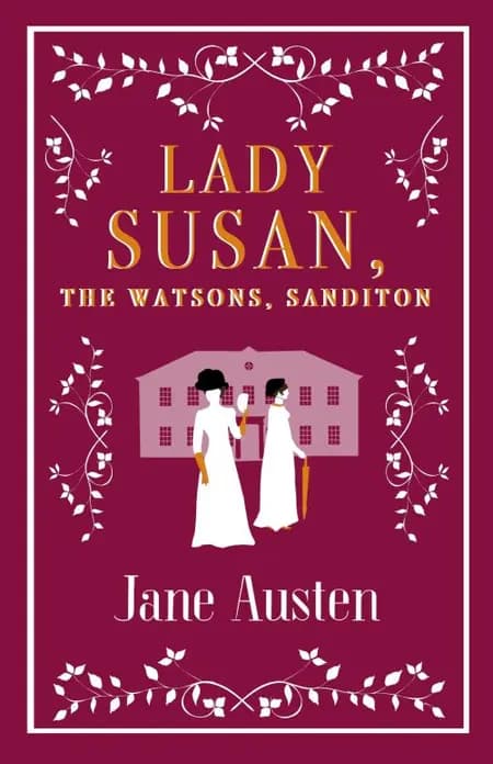 Lady Susan * The Watsons * Sanditon af Jane Austen