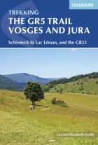 The GR5 Trail: Vosges and Jura af Les Smith og Elizabeth Smith
