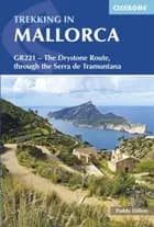Trekking in Mallorca: GR221 : The Drystone Route through the Serra de Tramuntana af Paddy Dillon
