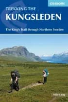 Trekking the Kungsleden: The King's Trail through Northern Sweden af Mike Laing