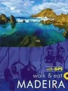 Madeira: Walk & Eat af Pat Underwood og John Underwood