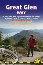 Great Glen Way: Fort William to Inverness : 38 Large-Scale Maps & Guides to 18 Towns and Villages