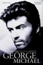 Careless Whispers: The Life and Career of George Michael af Robert Steele